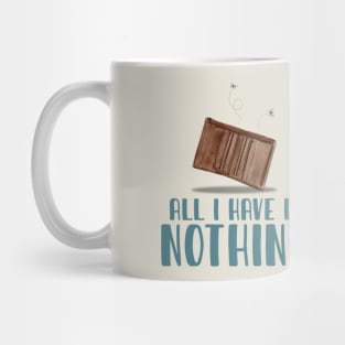 All I Have Is Nothing Mug